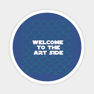 Welcome to the art side Magnet